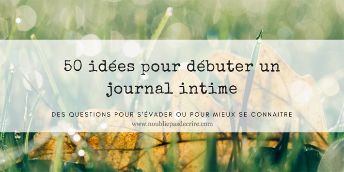 50 Questions Pour Debuter Un Journal Intime